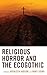 Religious Horror and the Ecogothic (Ecocritical Theory and Practice)