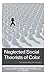 Neglected Social Theorists of Color: Deconstructing the Margins
