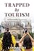 Trapped by Tourism: Sustainability Questions for a World Fueled by Travelers