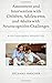 Assessment and Intervention with Children, Adolescents, and A... by Nechama Sorscher