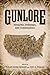 Gunlore: Firearms, Folkways...