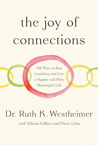 The Joy of Connections: 100 Ways to Beat Loneliness and Live a Happier and More Meaningful Life (Hardcover)
