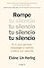 Rompe tu silencio: Di lo que piensas, despliega tu talento y lidera con valentía / Unlearning Silence (Spanish Edition)