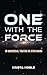 One with the Force: 18 Universal Truths in Star Wars