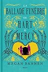 La Ballade funèbre de Hart et Mercy by Megan Bannen