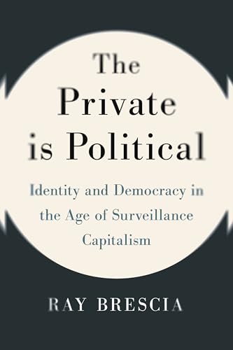 The Private Is Political: Identity and Democracy in the Age of Surveillance Capitalism (Hardcover)