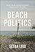 Beach Politics by Setha Low