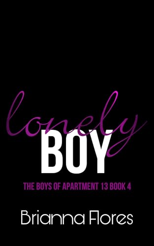 Lonely Boy: The Boys of Apartment 13 Book 4 (Kindle Edition)