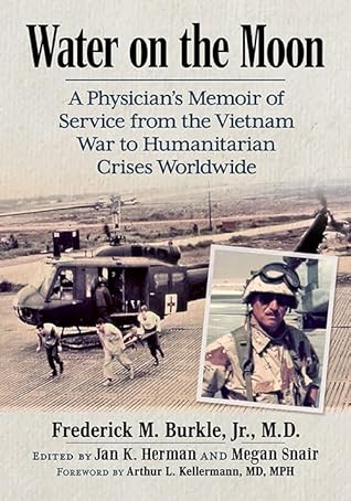 Water on the Moon: A Physician's Memoir of Service from the Vietnam War to Humanitarian Crises Worldwide