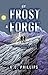 By Frost & Forge by K.C.  Phillips