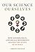 Our Science, Ourselves by Christa Kuljian
