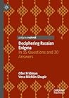 Deciphering Russian Enigma: In 15 Questions and 30 Answers Deciphering Russian Enigma: In 15 Questions and 30 Answers