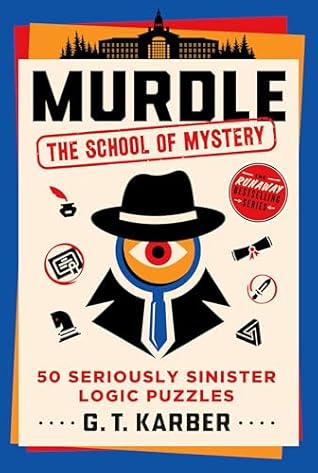 Murdle: The School of Mystery—50 Seriously Sinister Logic Puzzles