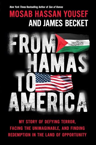 From Hamas to America: My Story of Defying Terror, Facing the Unimaginable, and Finding Redemption in the Land of Opportunity (Hardcover)