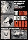 The Great Architects of Mars by George J. Haas The Great Architects of Mars by George J. Haas