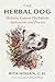 The Herbal Dog: Holistic Canine Herbalism Applications and Practice (Sacred Planet)