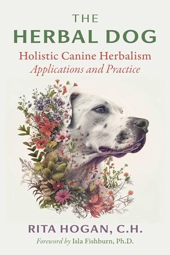 The Herbal Dog: Holistic Canine Herbalism Applications and Practice (Sacred Planet)
