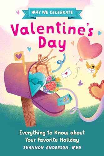 Why We Celebrate Valentine's Day: Everything to Know about Your Favorite Holiday (Hardcover)