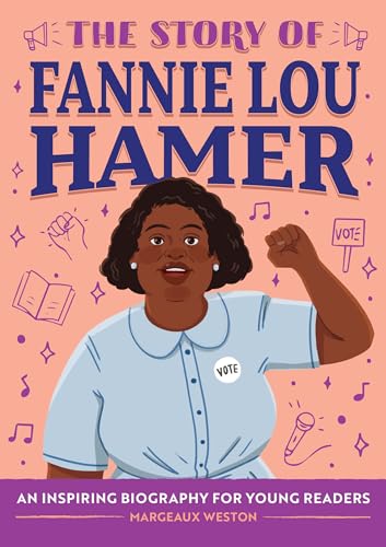 The Story of Fannie Lou Hamer: An Inspiring Biography for Young Readers (The Story of Biographies)