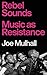 Rebel Sounds: Music as Resi...