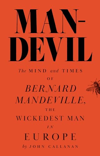 Man-Devil: The Mind and Times of Bernard Mandeville, the Wickedest Man in Europe (Hardcover)