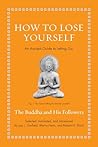 How to Lose Yourself: An Ancient Guide to Letting Go (Ancient Wisdom for Modern Readers) How to Lose Yourself: An Ancient Guide to Letting Go (Ancient Wisdom for Modern Readers)