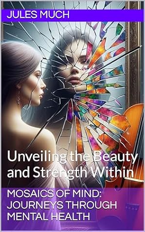 Mosaics of Mind: Journeys Through Mental Health
