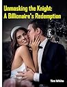 Unmasking the Knight : A Billionaire's Redemption