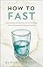 How to Fast: Rediscover the...