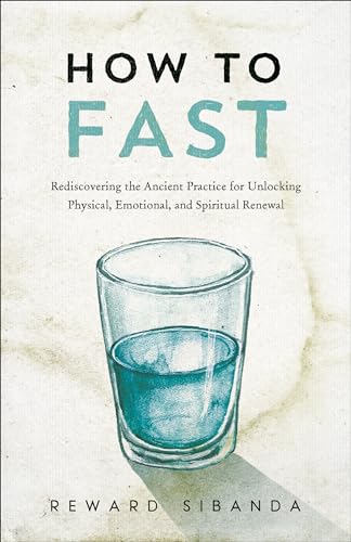 How to Fast: Rediscover the Ancient Practice for Unlocking Physical, Emotional, and Spiritual Renewal (Paperback)