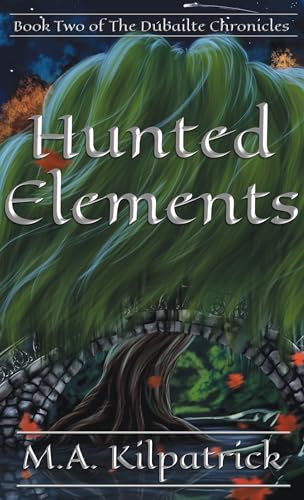 Hunted Elements (The Dúbailte Chronicles, # 2)