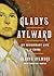 Gladys Aylward: My Missionary Life in China