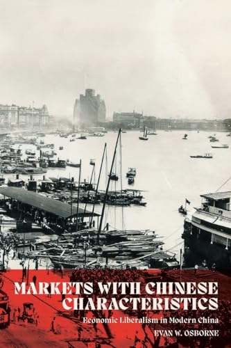 Markets with Chinese Characteristics: Economic Liberalism in Modern China (Paperback)