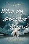 When the Avalanche Roared by Lauralee Bliss