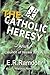 The Catholic Heresy