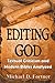 Editing God: Textual Criticism and Modern Bibles Analyzed