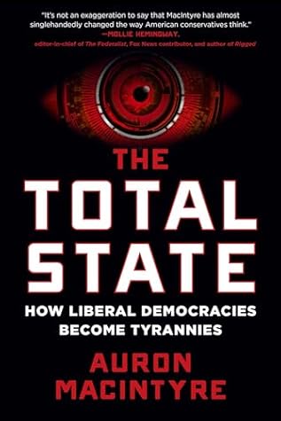 The Total State: How Liberal Democracies Become Tyrannies