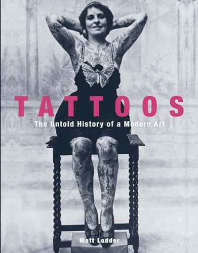 Tattoos: The Untold History of a Modern Art (Hardcover)