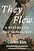 They Flew: A History of the Impossible