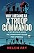 Why I Became an X Troop Commando A Life of Colin Anson, the German who Fought for Churchill by Helen Fry