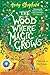 The Wood Where Magic Grows by SHEPHERD ANDY