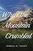 When the Mountain Crumbled ...