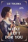 What I Left for You by Liz Tolsma
