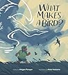 What Makes a Bird? by Megan Pomper
