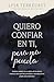 Quiero confiar en ti, pero no puedo: Avanzar cuando eres escéptico de los demás, temeroso de lo que Dios permitirá, e incrédulo de tu propio discernimiento (Spanish Edition)