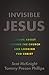 Invisible Jesus: A Book abo...