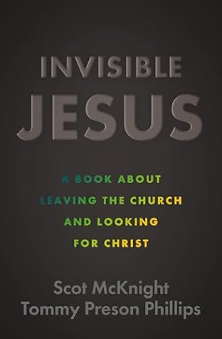 Invisible Jesus: A Book about Leaving the Church and Looking for Christ