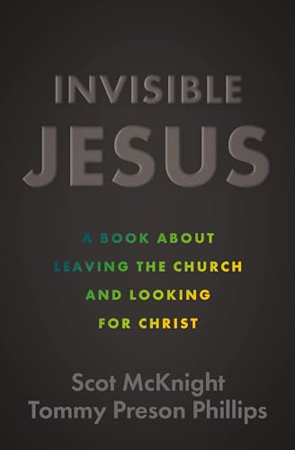 Invisible Jesus: A Book about Leaving the Church and Looking for Christ (Paperback)