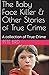 The Baby Face Killer & Other Stories of True Crime by Pete Bird
