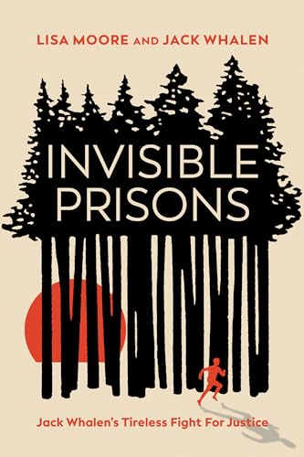 Invisible Prisons: Jack Whalen's Tireless Fight for Justice (Kindle Edition)